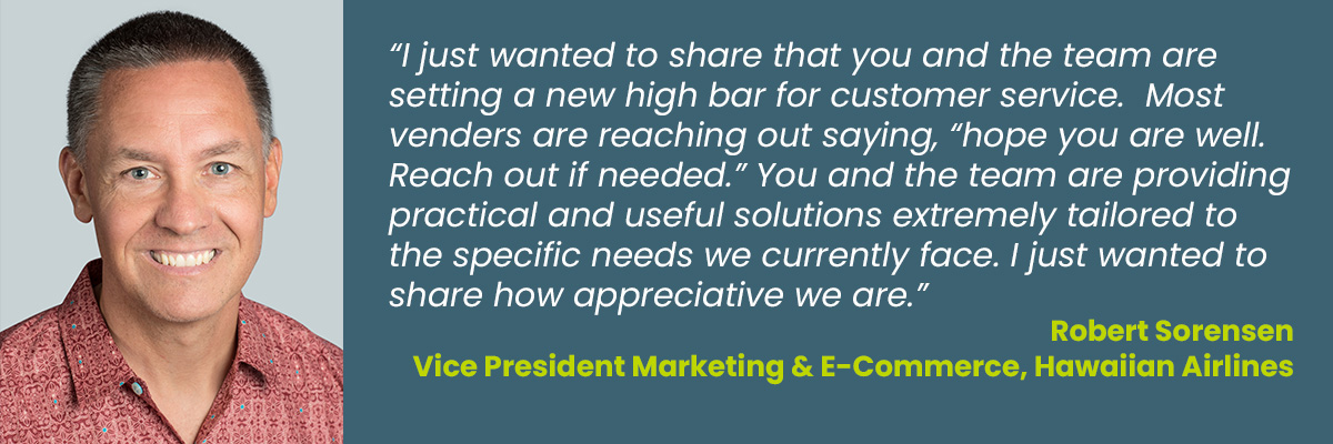 Quote by Robert Sorensen - Vice President Marketing & E-Commerce, Hawaiian Airlines